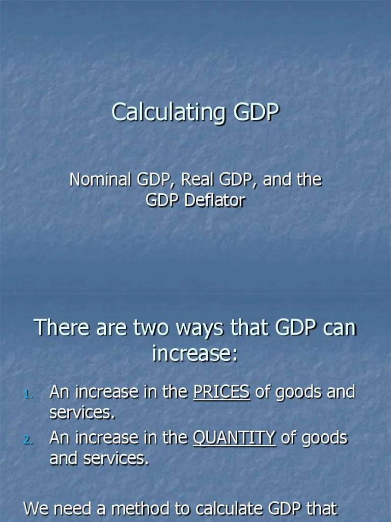 Calculating GDP: Nominal GDP, Real GDP, And The GDP Deflator | PDF ...