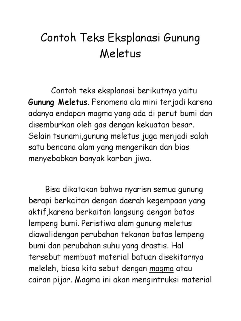 5 Contoh Teks Eksplanasi Tentang Peristiwa Alam Beserta Strukturnya Contoh teks eksplanasi tentang gunung meletus Proses terjadinya Gunung Meletus Salah satu peristiwa alam yang dapat terjadi kapan saja adalah gunung meletus.