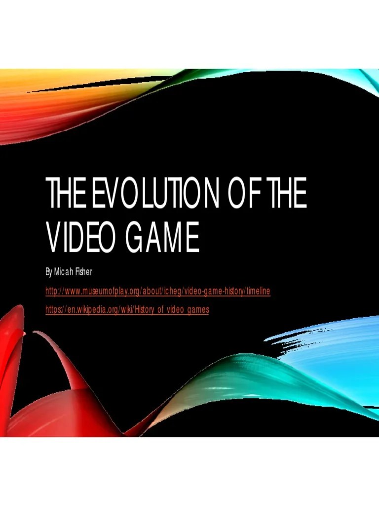 The Evolution Of The Video Game | PDF | Video Games | Video Game Platforms