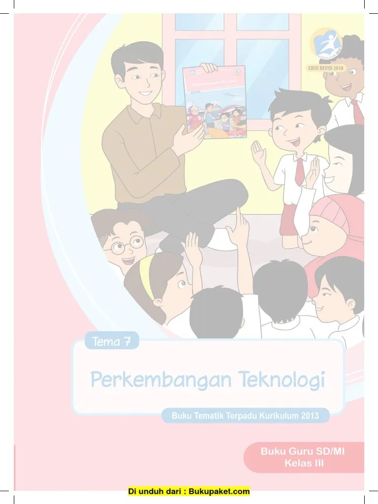 Memasuki tahun pelajaran 2019/2020 ini, berikut disampaikan buku guru dan buku siswa sd/mi kelas iii (tiga) tema 7 edisi . Buku Guru Kelas 3 Tema 7 Pdf Berbagai Buku