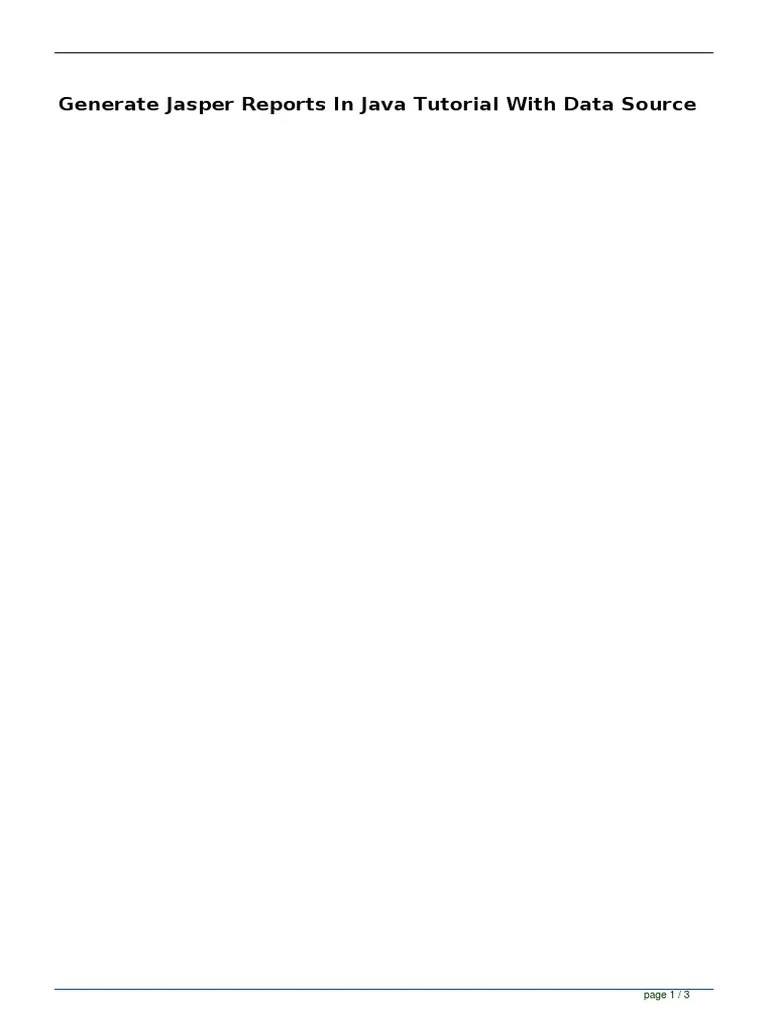 Generate Jasper Reports In Java Tutorial With Data Source: Page 1 / 3 ...