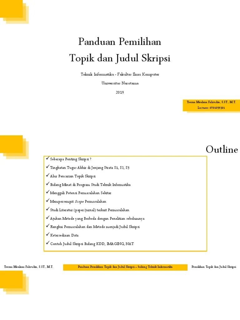 Perguruan tinggi adalah tempat bagi para mahasiswa untuk menimba ilmu sebelum terjun kedalam dunia persaingan kerja. Panduan Skripsi Teknik Informatika Narotama