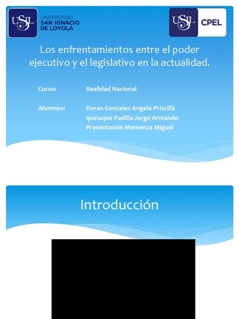 Los Enfrentamientos Entre El Poder Ejecutivo Y El Poder Legislativo ...