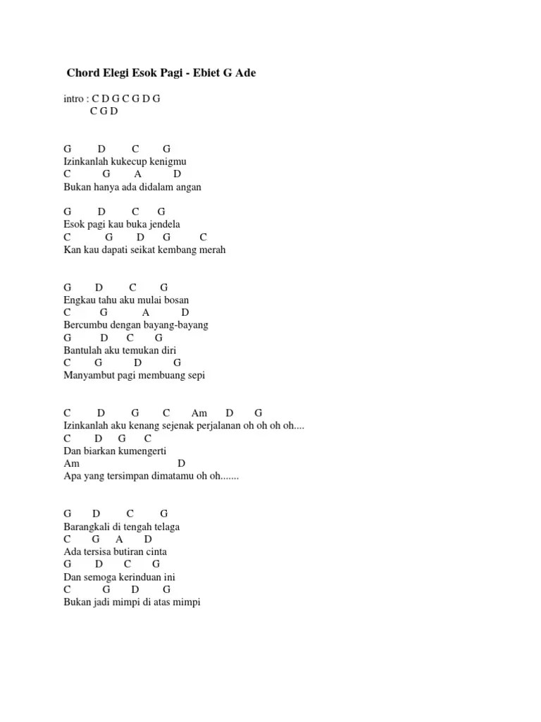 Kunci gitar elegi esok pagi yang dipopulerkan oleh ebiet g ade terbaru dan terlengkap dengan disertai gambar chord dengan fitur auto scroll yang membuat . Chord Elegi Esok Pagi Pdf
