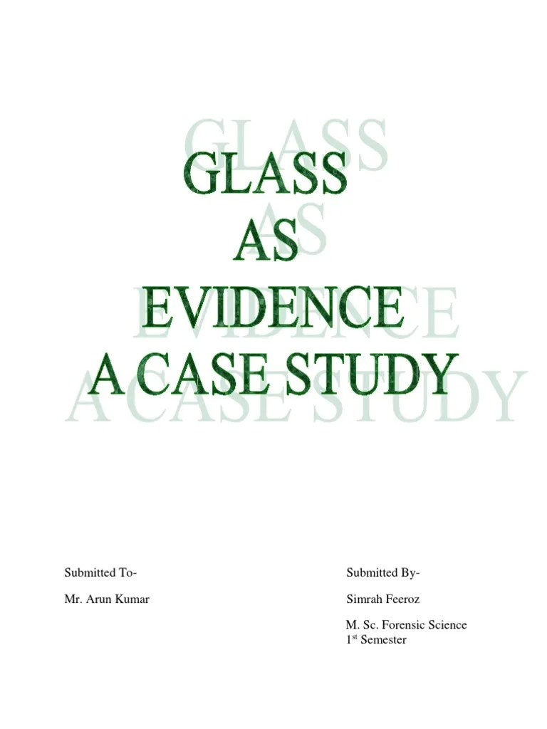 Glass As Evidence - Case Study | PDF | Glasses | Forensic Science
