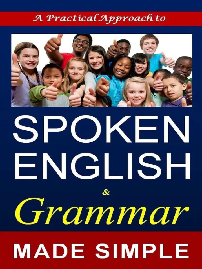 SPOKEN ENGLISH And Grammar A Self Learning Book Made Simple For All (Strong Foundation For IELTS ...
