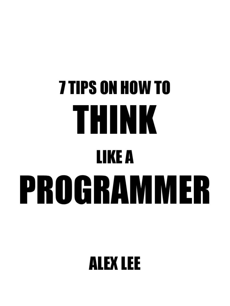 7 Tips How To Think Like A Programmer PDF | PDF | Computer Programming ...