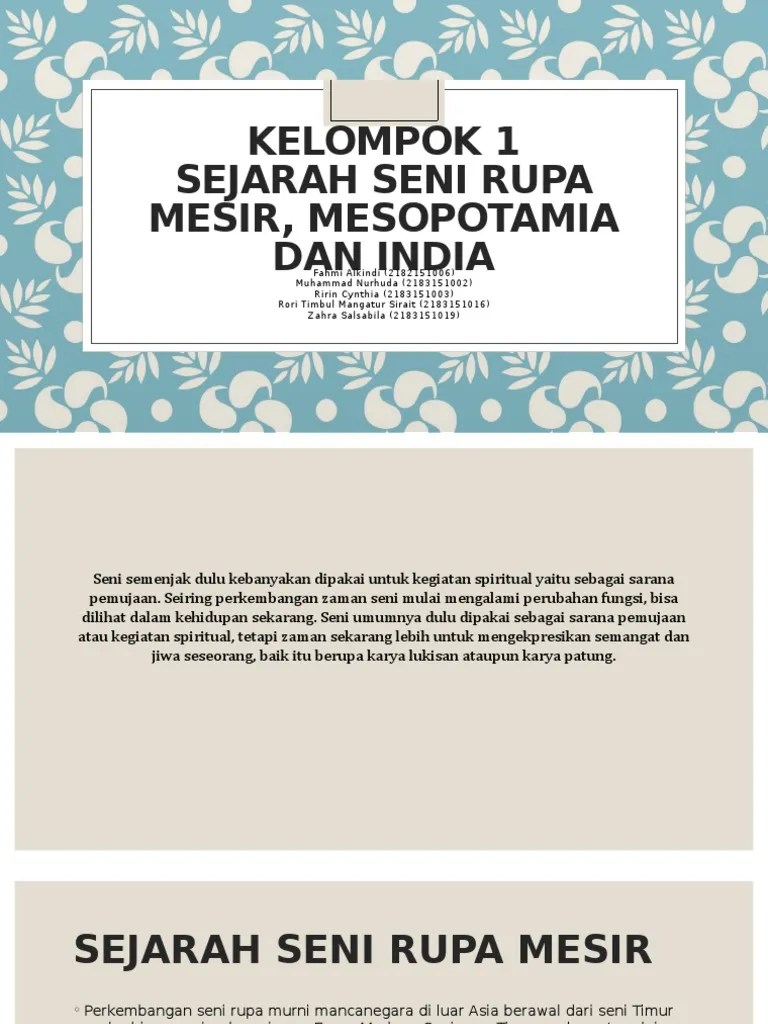 Perkembangan seni rupa murni mancanegara di luar asia berawal dari seni rupa timur purba hingga sejarah seni rupa eropa modern. Kel 1 Mesir Mesopotamia India Pdf