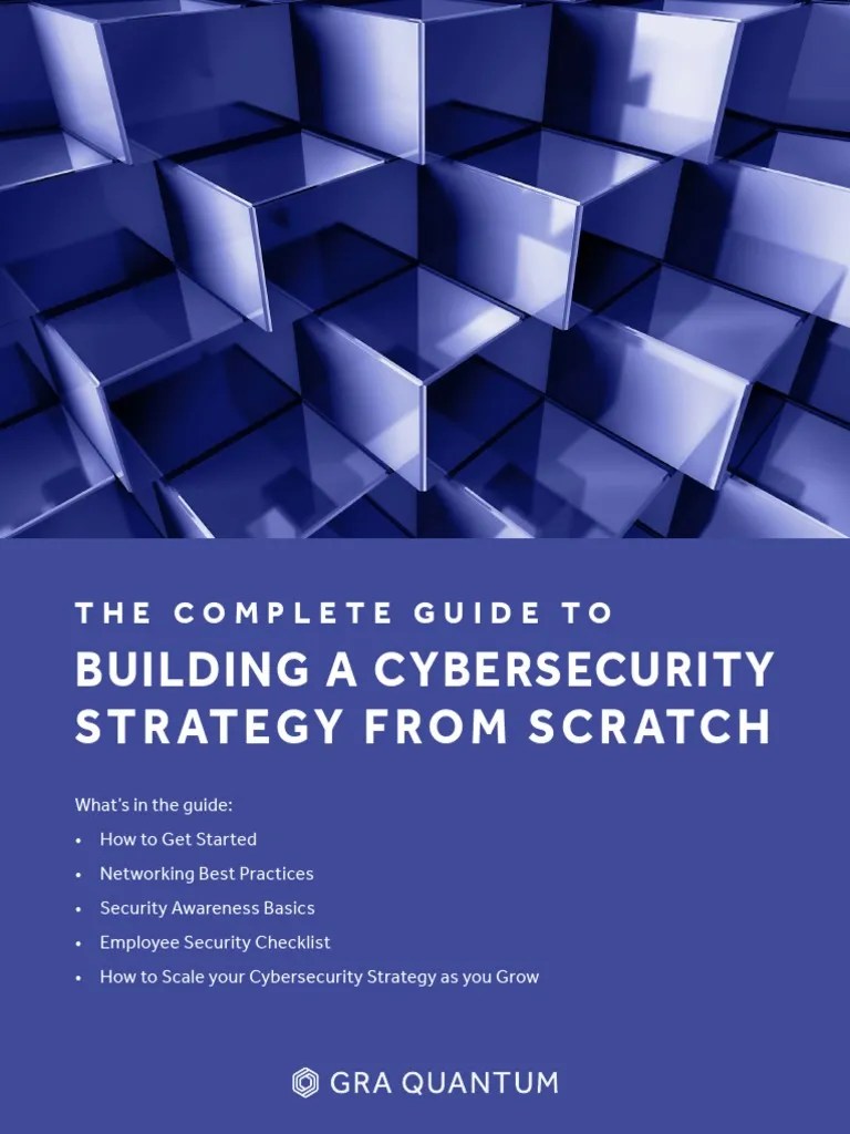 Building A Cybersecurity Strategy From Scratch: The Complete Guide To ...