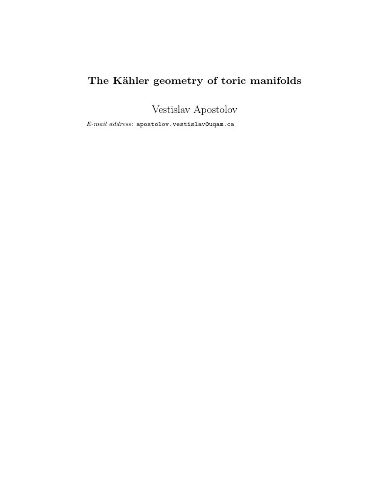 The K Ahler Geometry Of Toric Manifolds: E-Mail Address: Apostolov ...