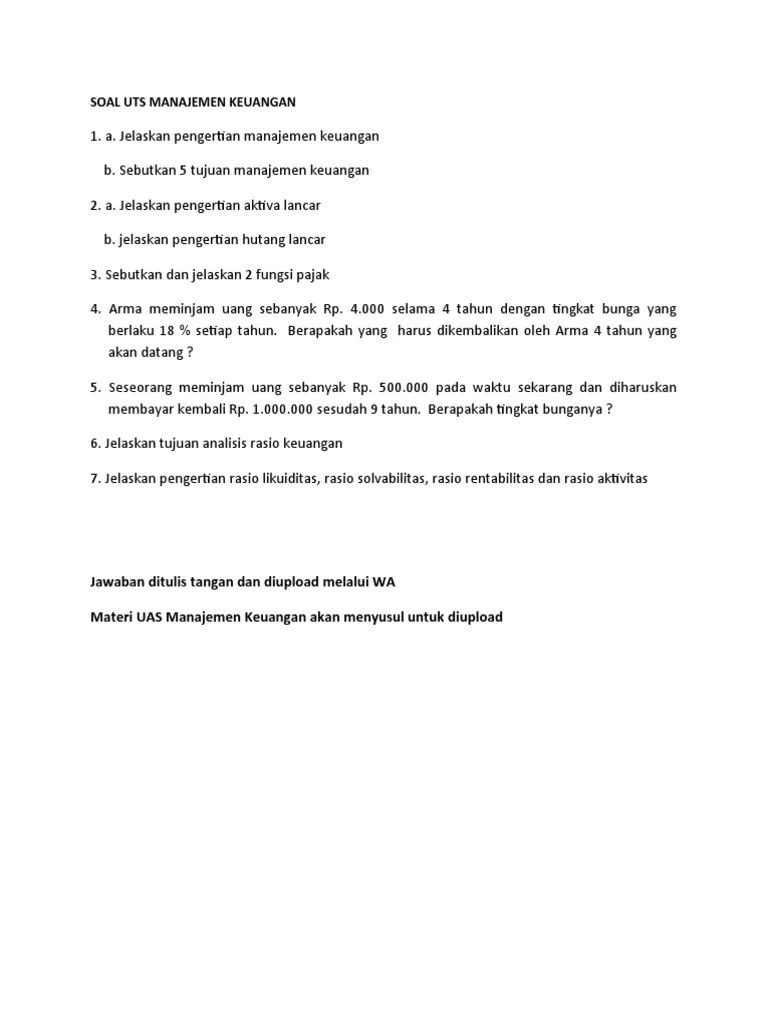 Pengertian manajemen keuangan manajemen keuangan adalah segala aktivitas perusahaan yang berhubungan dengan bagaimana memperoleh dana, menggunakan. Soal Uts Dan Materi Uas Manajemen Keuangan