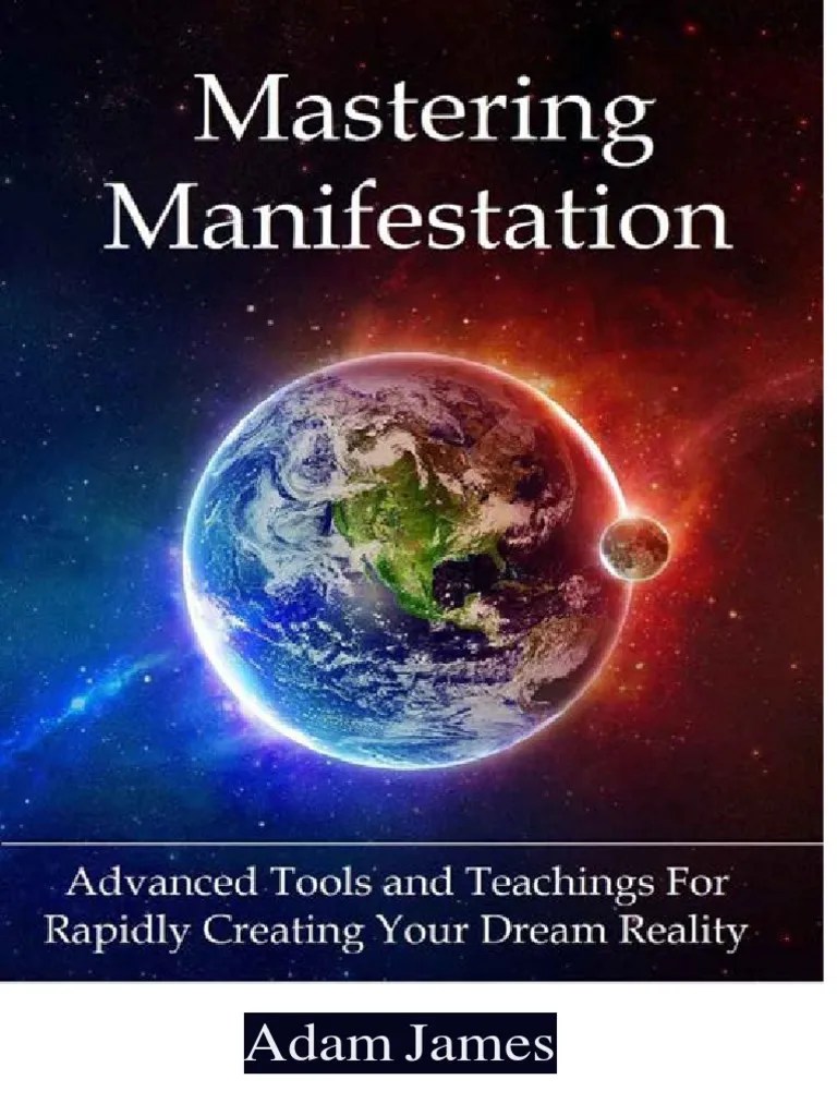 Mastering Manifestation A Practical System For Achieving Absolutely Anything You Can Imagine ...