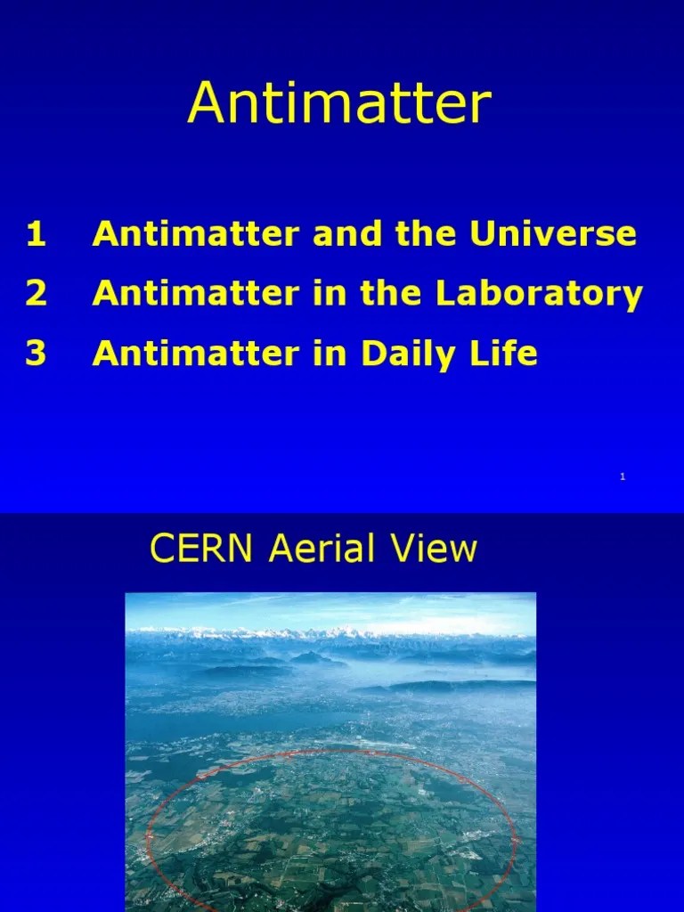 Antimatter: 1 Antimatter And The Universe 2 Antimatter In The ...