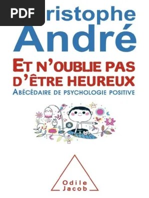 Et Noublie Pas Detre Heureux. Abécédaire de Psychologie Positive by  Christophe André | PDF | Bonheur | Psychologie positive