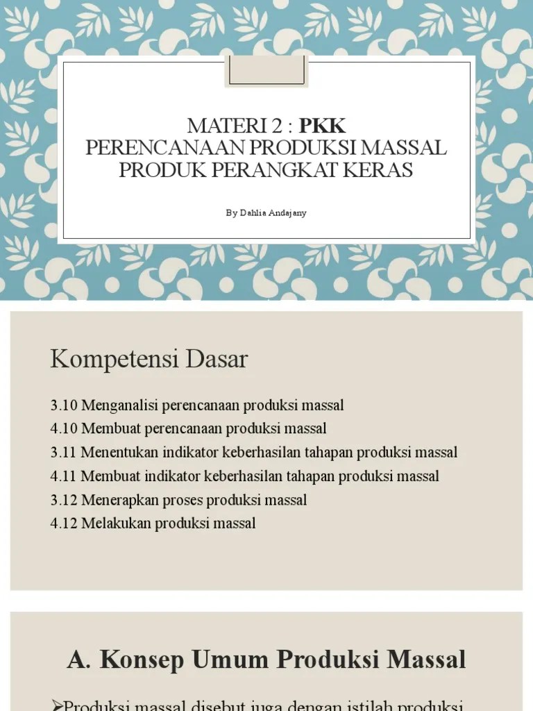 proses produksi disebut juga sebagai kegiatan mengolah bahan baku dan bahan pembantu dengan memanfaatkan peralatan sehingga menghasilkan suatu produk yang lebih bernilai dari bahan awalnya. Materi 2 Perencanan Produksi Massal