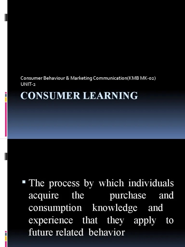 Consumer Learning: Consumer Behaviour & Marketing Communication (KMB MK ...
