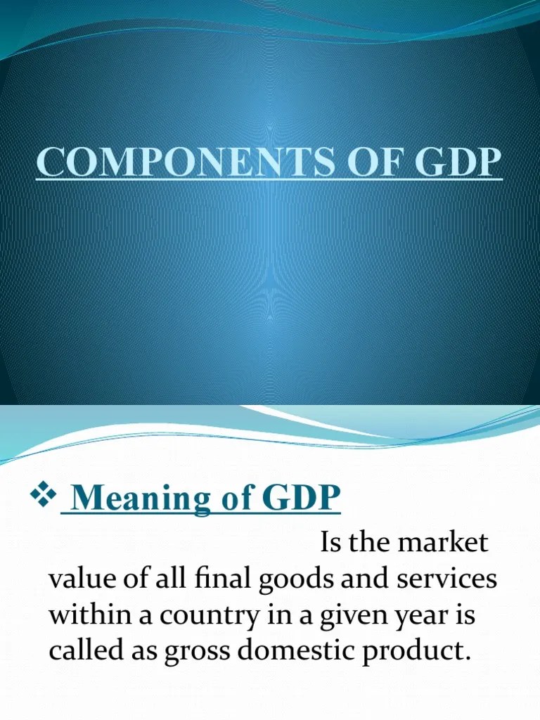 Components Of GDP | PDF | Final Good | Gross Domestic Product