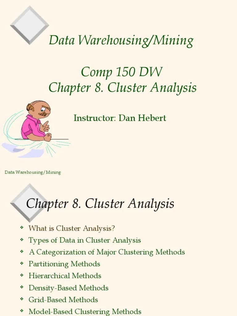 Data Warehousing/Mining Comp 150 DW Chapter 8. Cluster Analysis | PDF ...