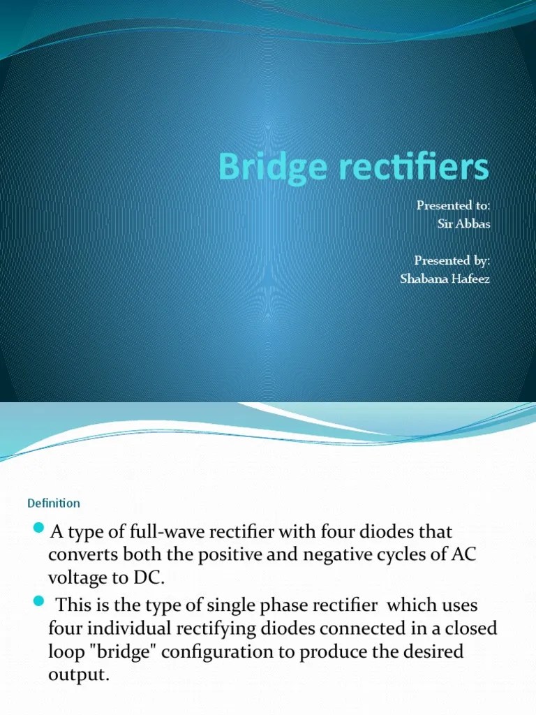 Bridge Rectifiers: Presented To: Sir Abbas Presented By: Shabana Hafeez | PDF | Rectifier ...