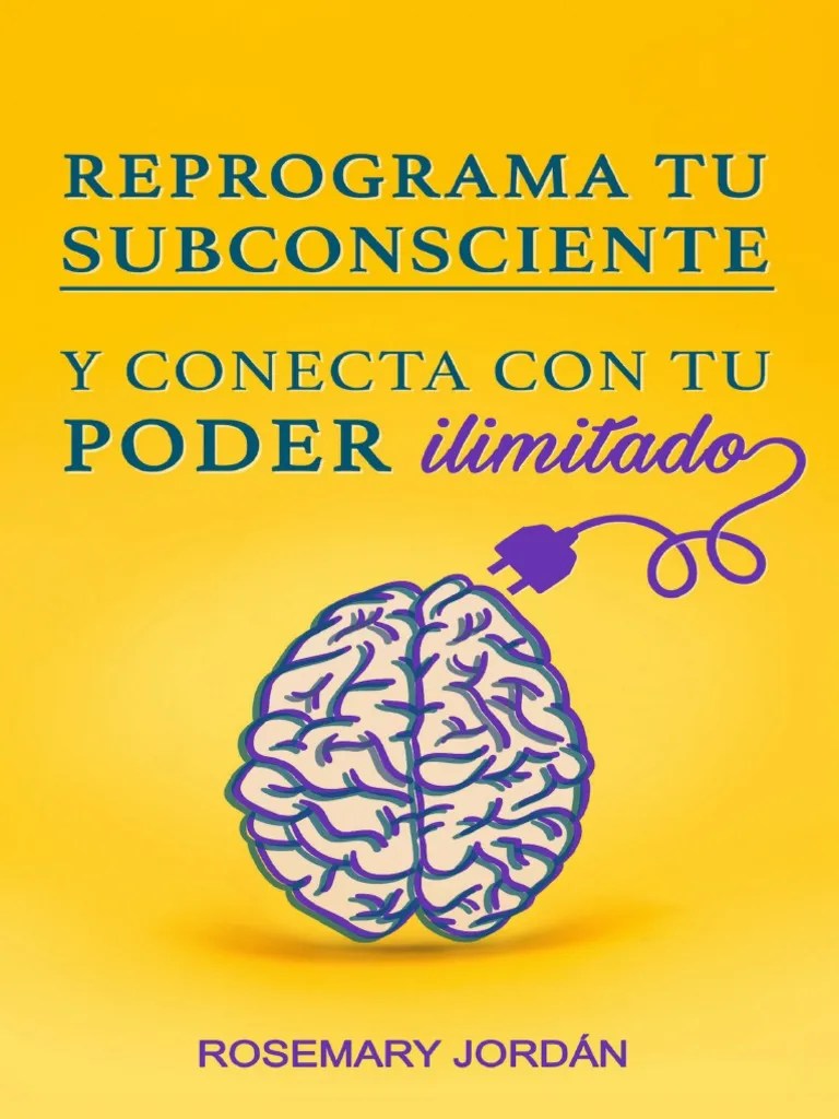 Reprograma Tu Subconsciente Y Conecta Con Tu Poder Ilimitado - ¡Atrae ...