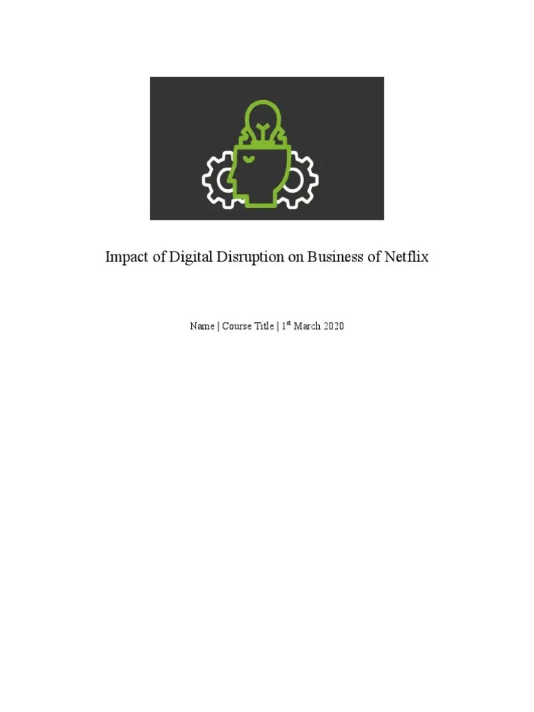 Impact Of Digital Disruption On Business Of Netflix: Name - Course Title - 1 March 2020 | PDF ...