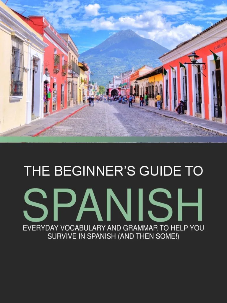 The Beginner'S Guide To: Spanish | Download Free PDF | Grammatical ...