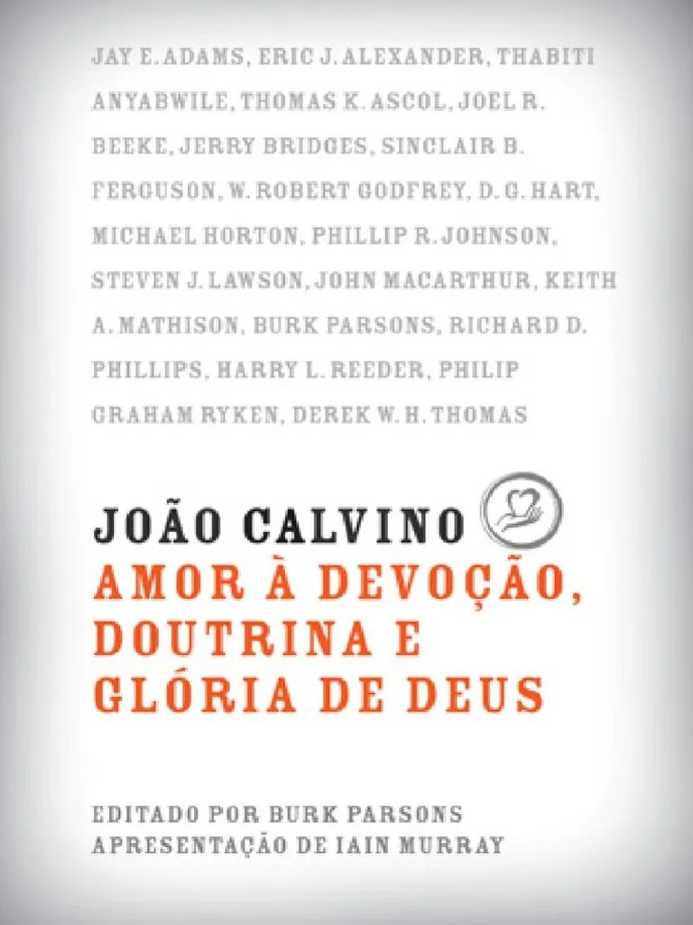 Joao Calvino Amor A Devocao Doutrina E Gloria De Deus | PDF