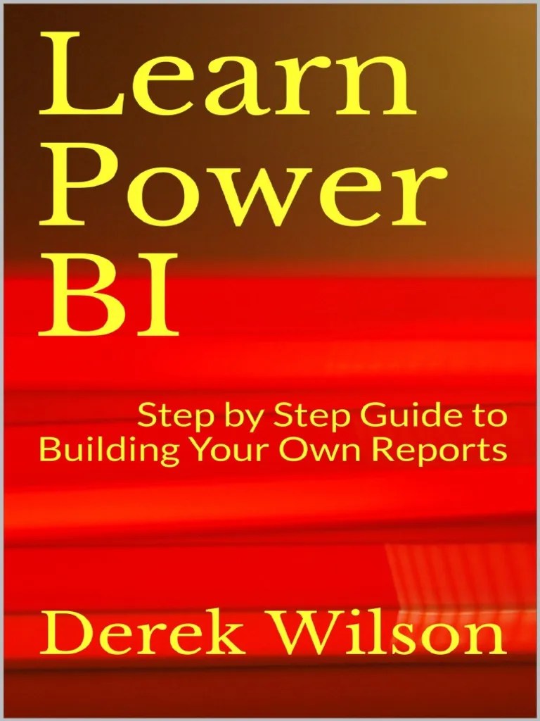 Learn Power BI Step By Step Guide To Building Your Own Reports (CDO ...