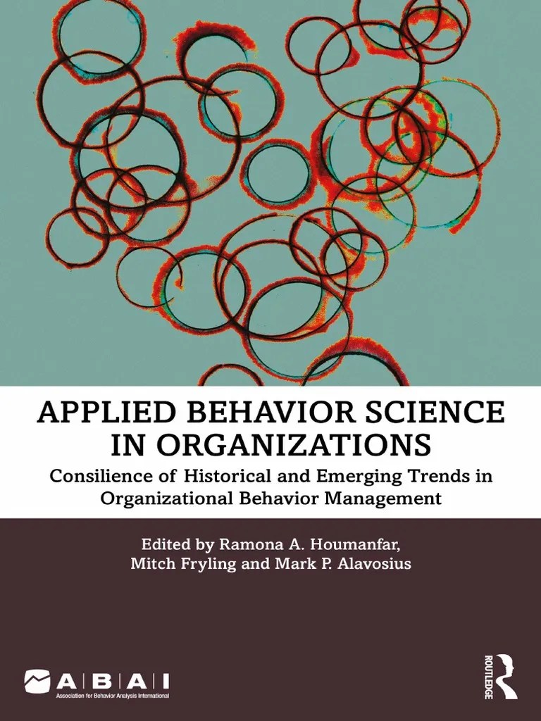 Applied Behavior Science In Organization - Consilience Of Historical And Emerging Trend In OBM ...