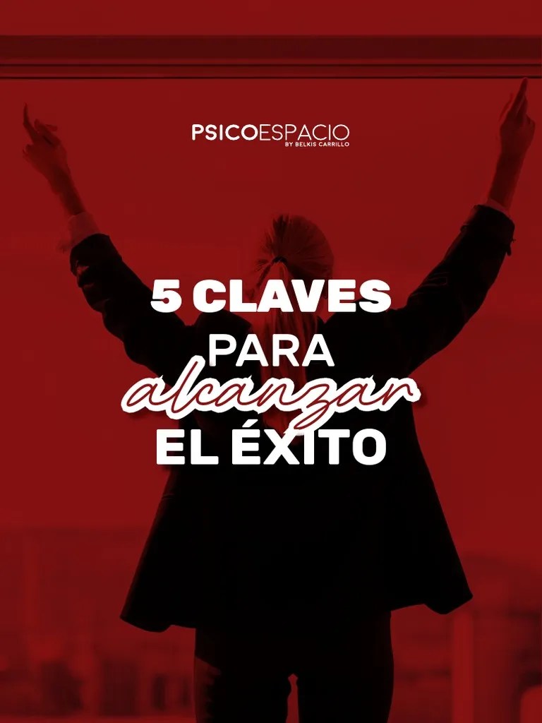 5 Claves Para Alcanzar El Exito | PDF | Temor | Las Emociones