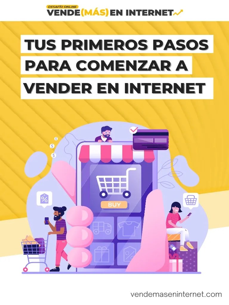 Tus Primeros Pasos Para Empezar A Vender En Internet Desafio Online Vende Mas En Internet | PDF ...