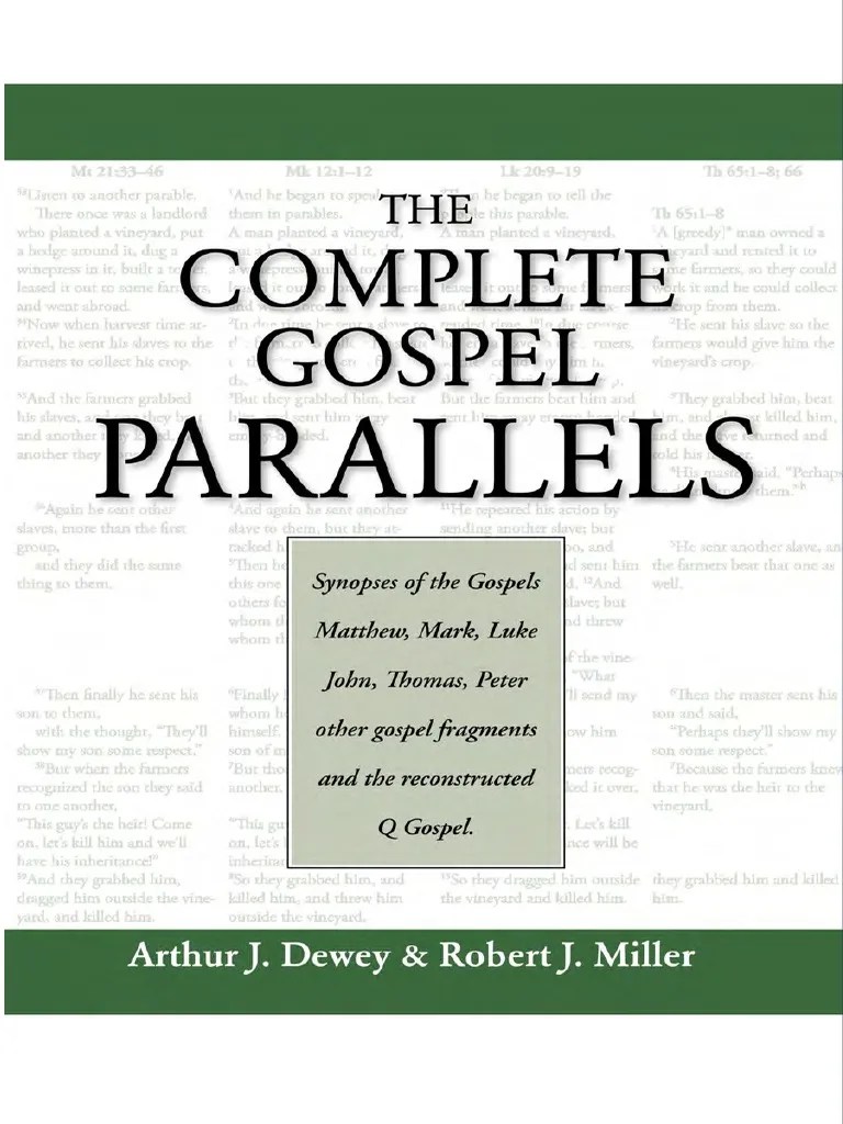 Arthur J. Dewey, Robert J. Miller - The Complete Gospel Parallels_ Synopses Of The Gospels ...