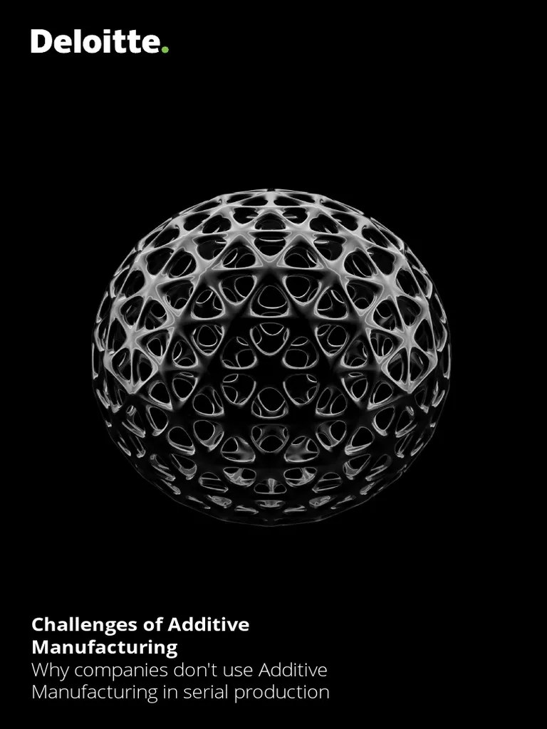 Deloitte Challenges Of Additive Manufacturing | PDF | 3 D Printing | Business Process