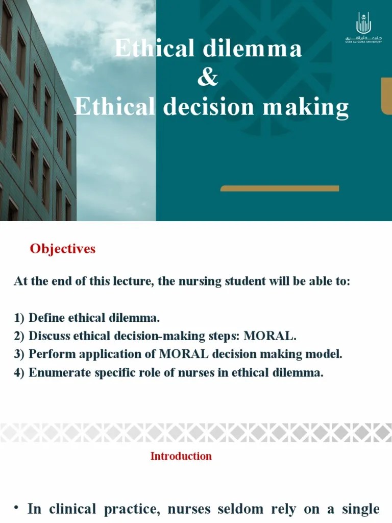 Ethical Dilemma & Decision Making | PDF | Medical Ethics | Nursing