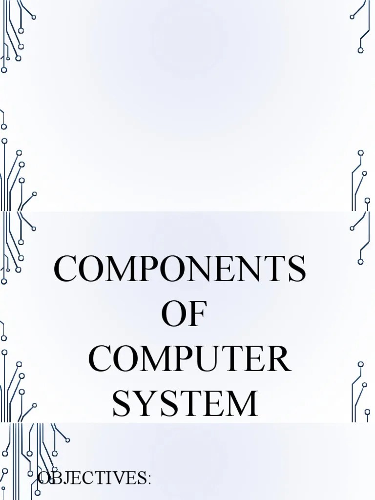 Lesson 2 Components Of Computer SySTEM | PDF