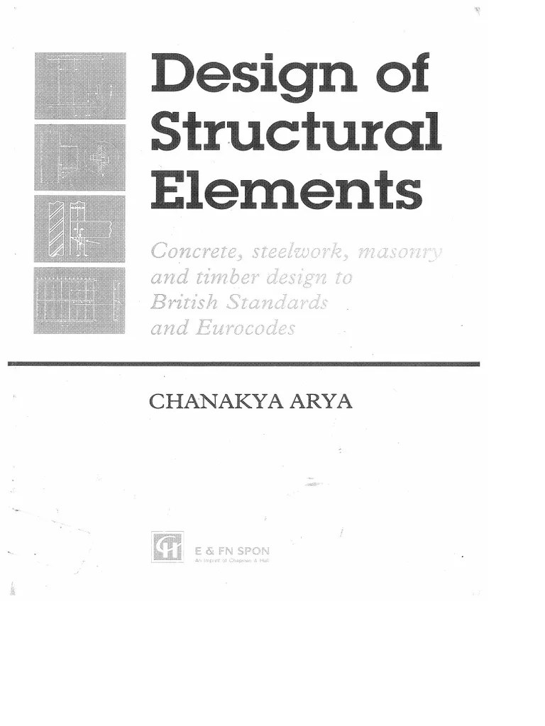 Design Of Structural Elements - Concrete, Steelwork, Masonry And Timber Design To British ...