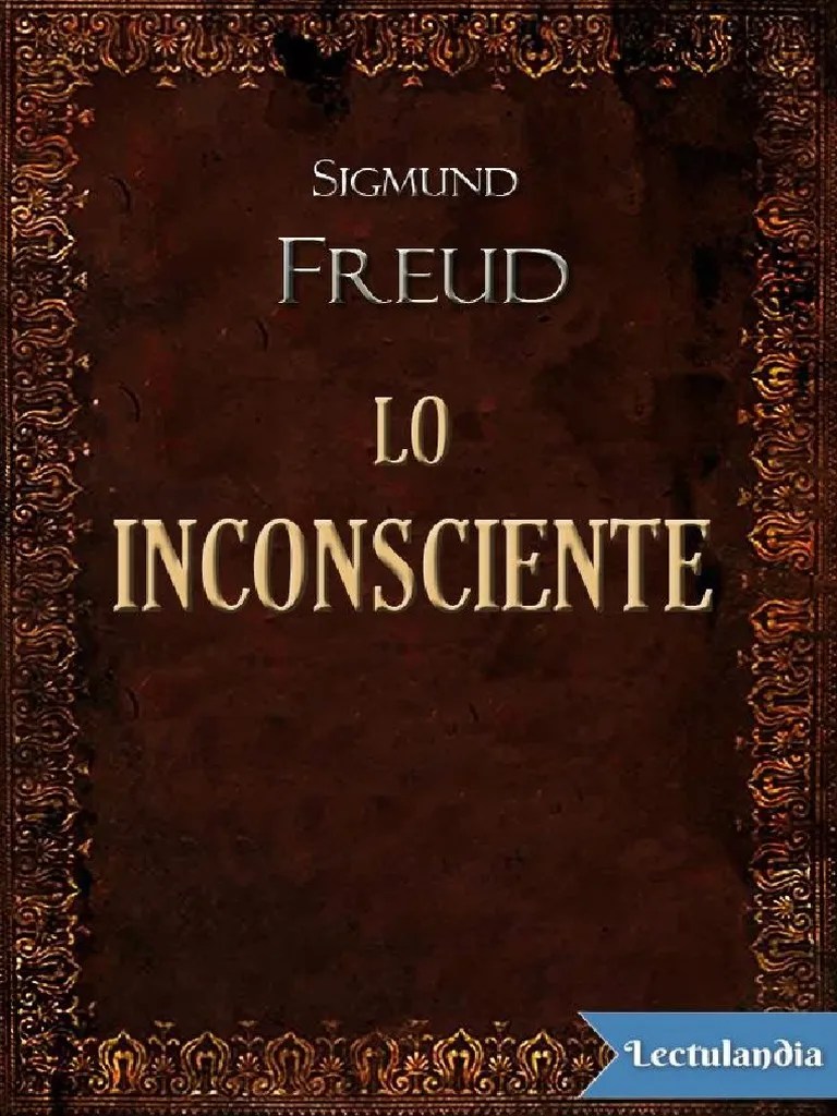 Lo Inconsciente - Sigmund Freud | PDF | Mente Inconsciente | Psicoanálisis