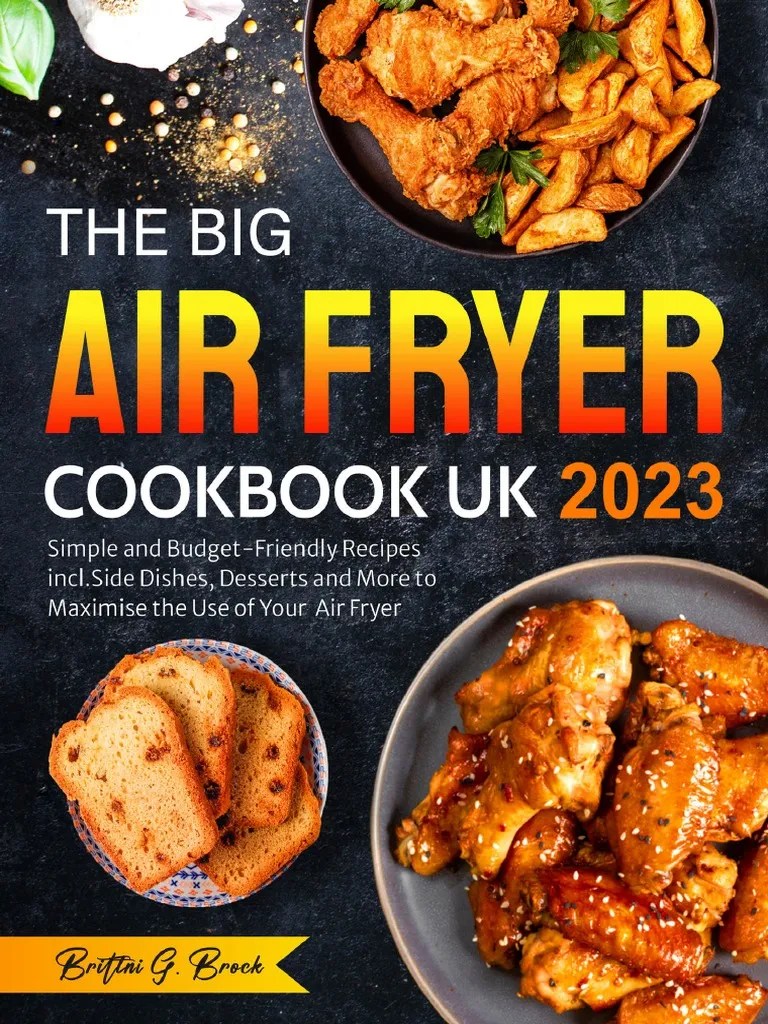 The Big Air Fryer Cookbook UK 2023 By Brittni Brock | PDF