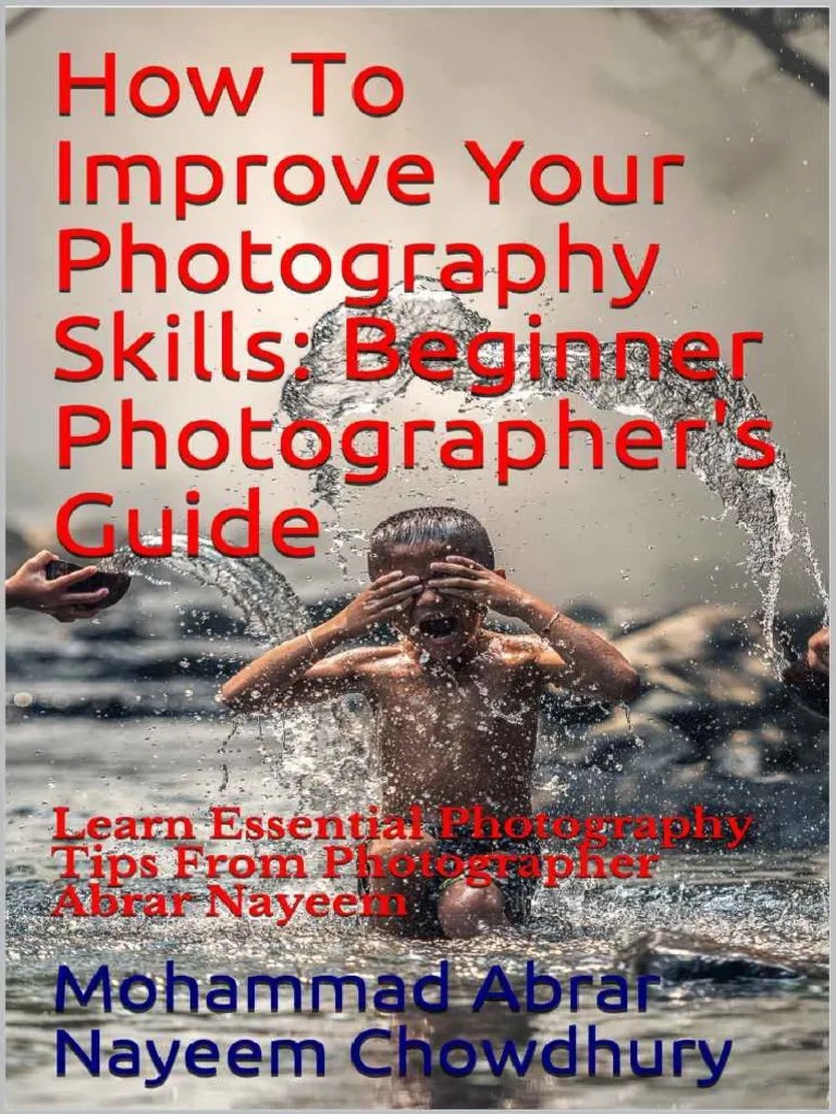 How To Improve Your Photography Skills - Beginner Photographer's Guide ...