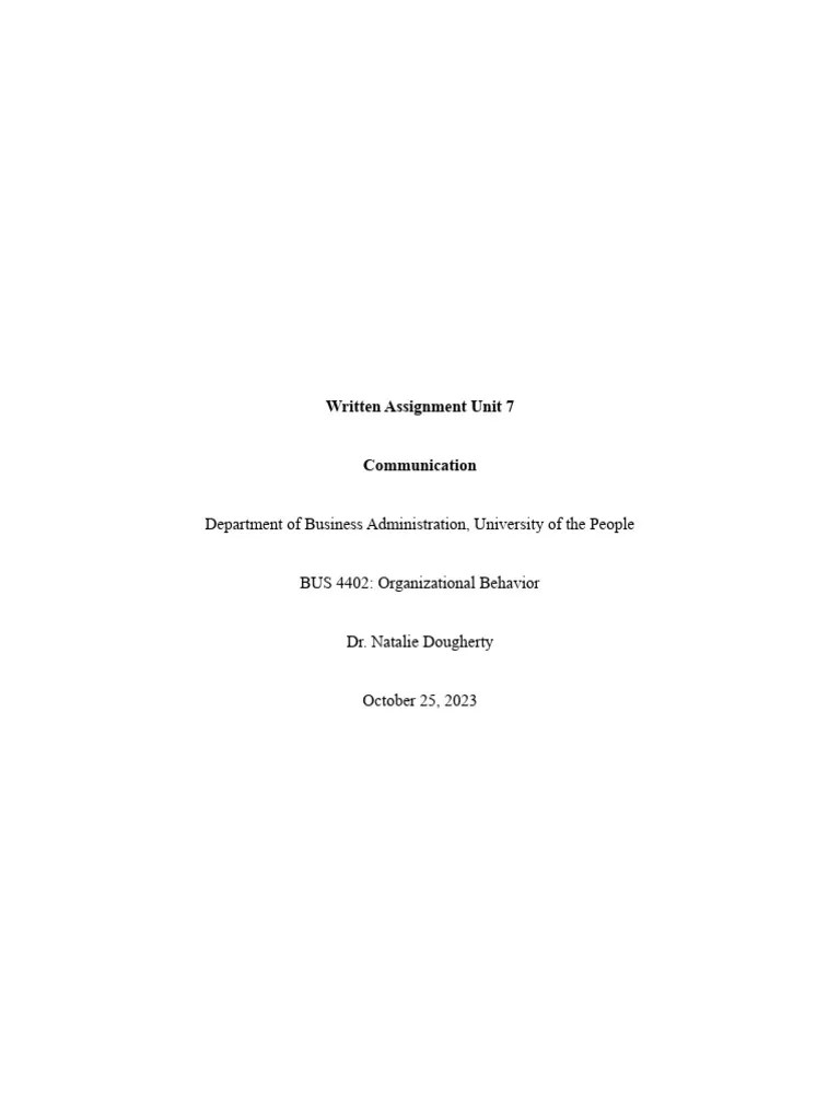 Written Assignment Unit 7 - BUS 4402 Organizational Behavior | PDF | Communication | Information