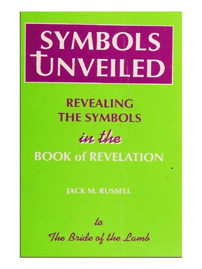 Symbols Unveiled - Revealing The Symbols In The Book Of Revelation By Jack M Russell | PDF
