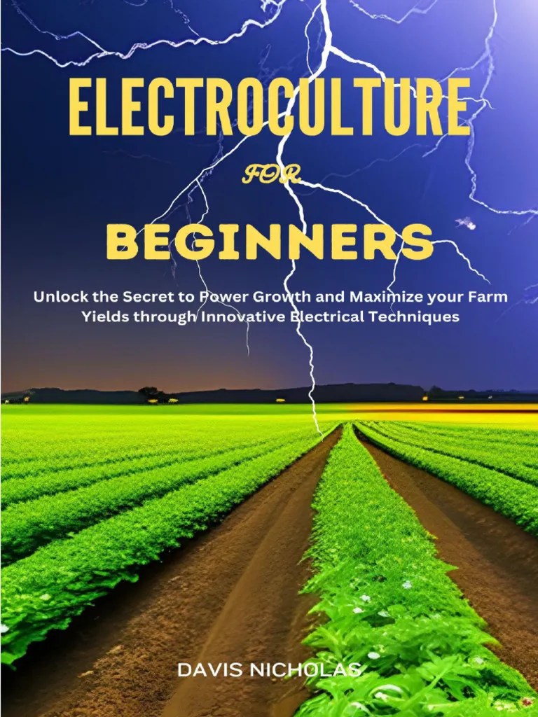 Electroculture For Beginners - Unlock The Secret To Power Growth And ...