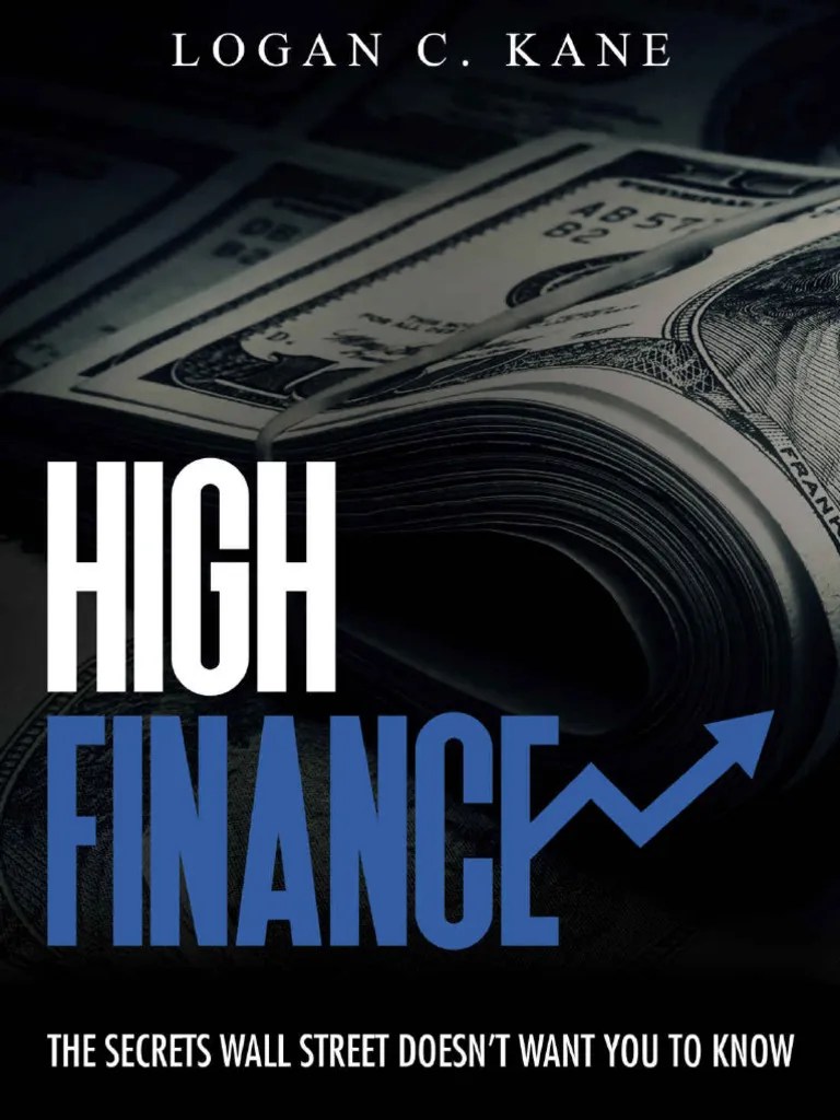 High Finance The Secrets Wall Street Doesnt Want You To Know (Kane, Logan C) (Z-Library) | PDF ...