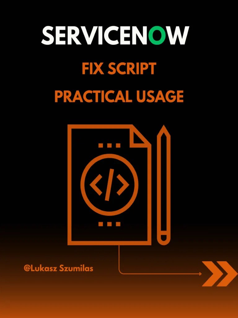ServiceNow Fix Script Practical Usage | PDF