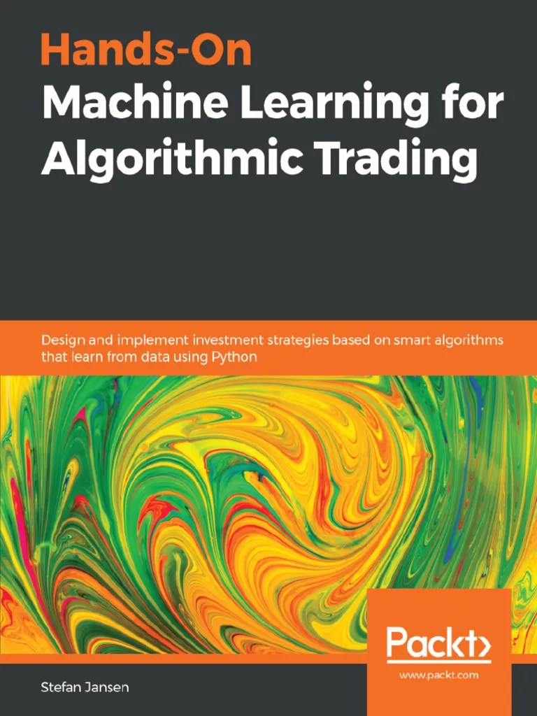 Stefan Jansen Hands On+Machine+Learning+for+Algorithmic+Trading Packt+ (2018) | PDF
