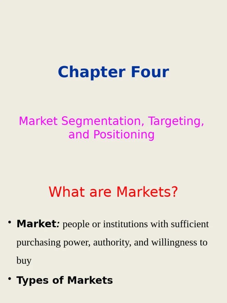 Chapter 4 MKT Segmentation, Targeting & Positioning | PDF | Marketing ...