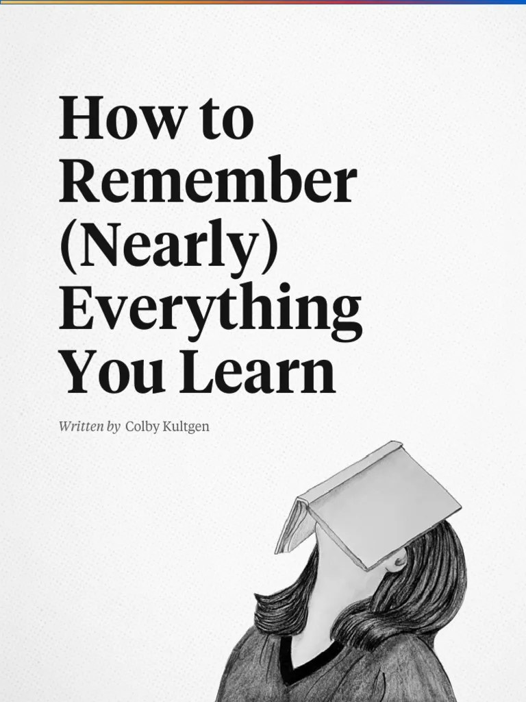 How To Remember (Nearly) Everything You Learn | PDF | Learning | Sleep