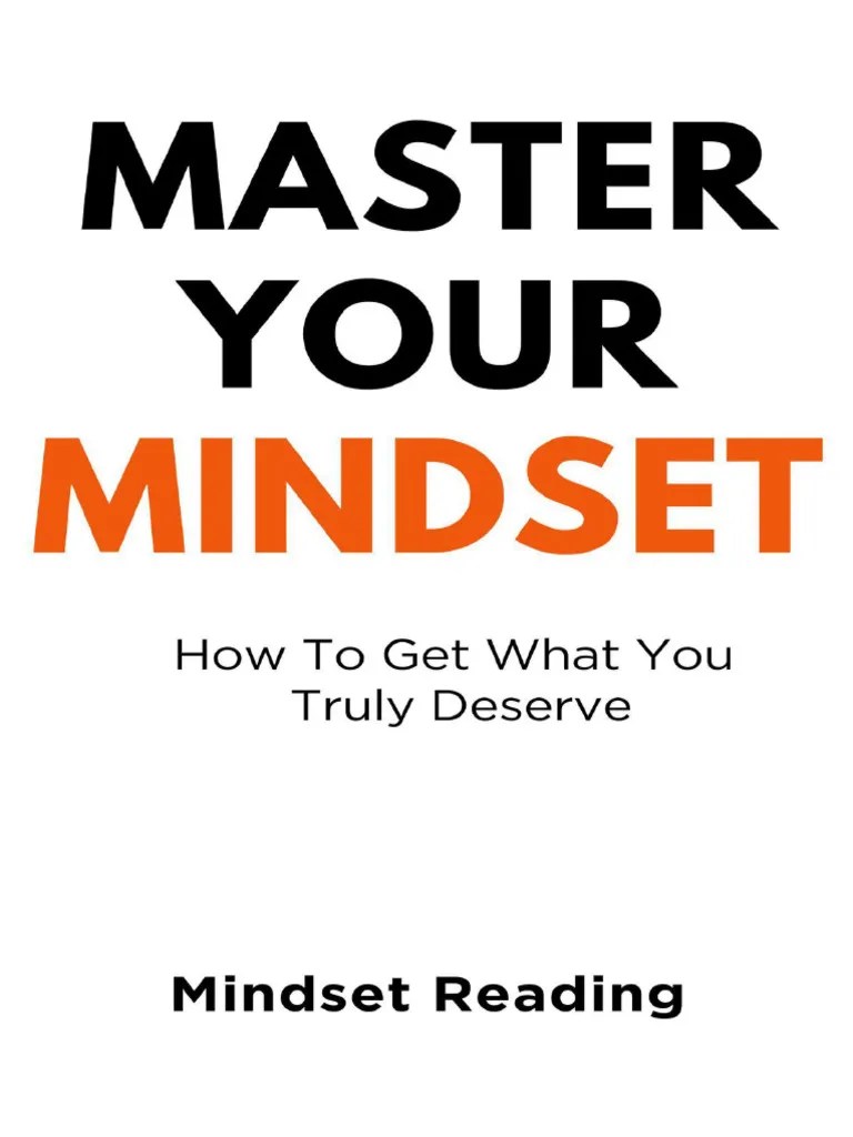 Master Your Mindset How To Get What You Truly Deserve - Reading Mindset ...