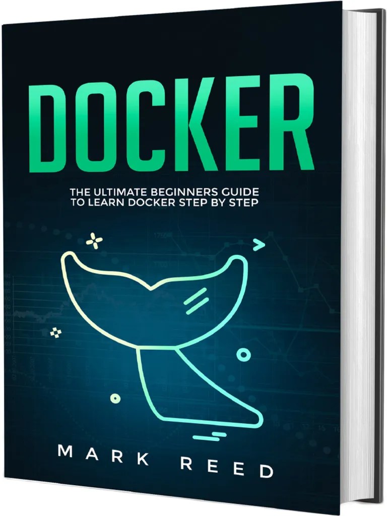 Docker The Ultimate Beginners Guide To Learn Docker Step-By-Step (Reed, Mark) (Z-Library) | PDF ...