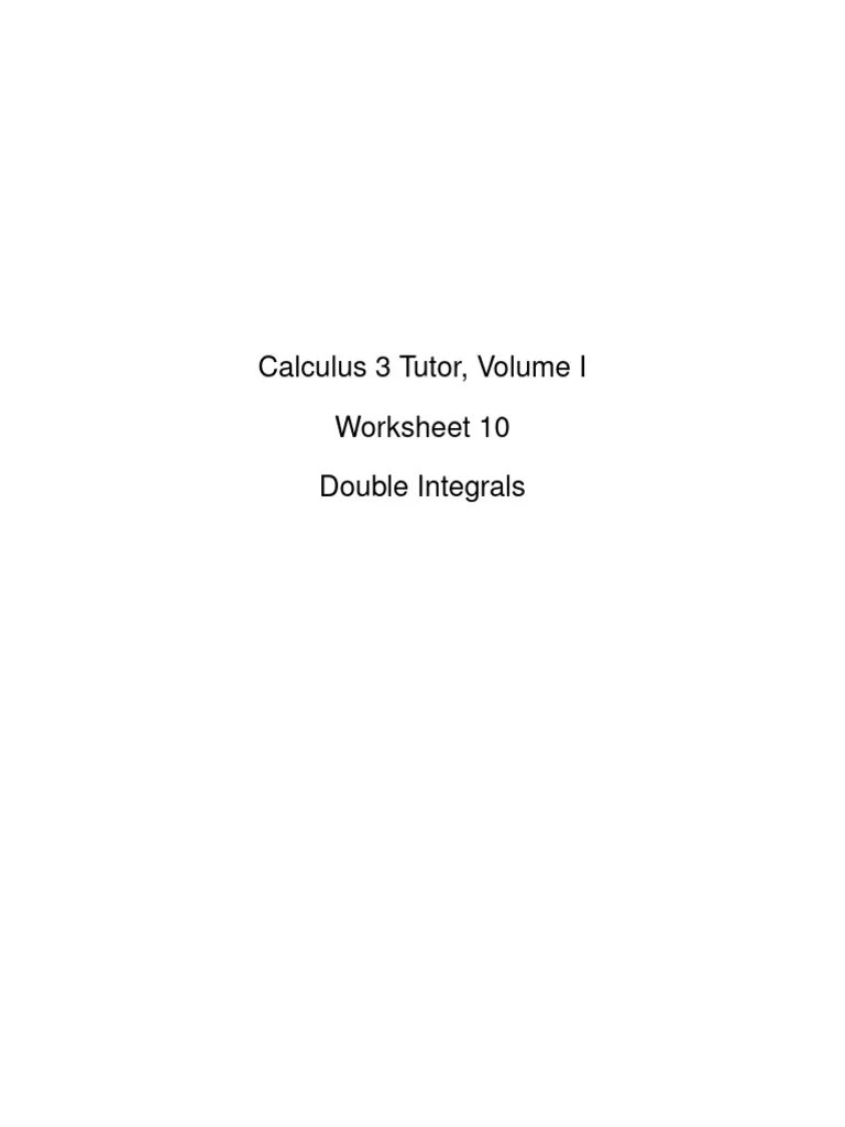 Calculus 3 Tutor - Volume 1 - Worksheet 10 - The Double Integral | PDF ...